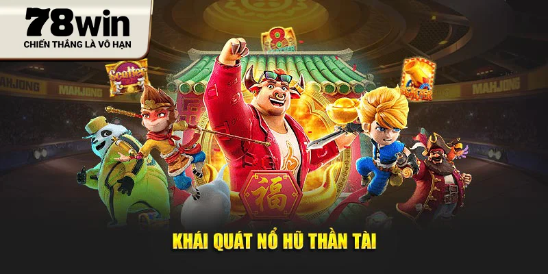 Khái quát nổ hũ thần tài